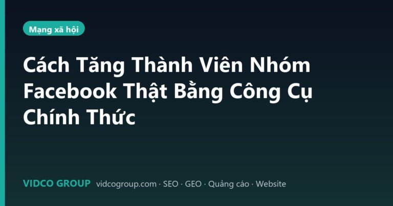 Cách Tăng Thành Viên Nhóm Facebook Thật Bằng Công Cụ Chính Thức