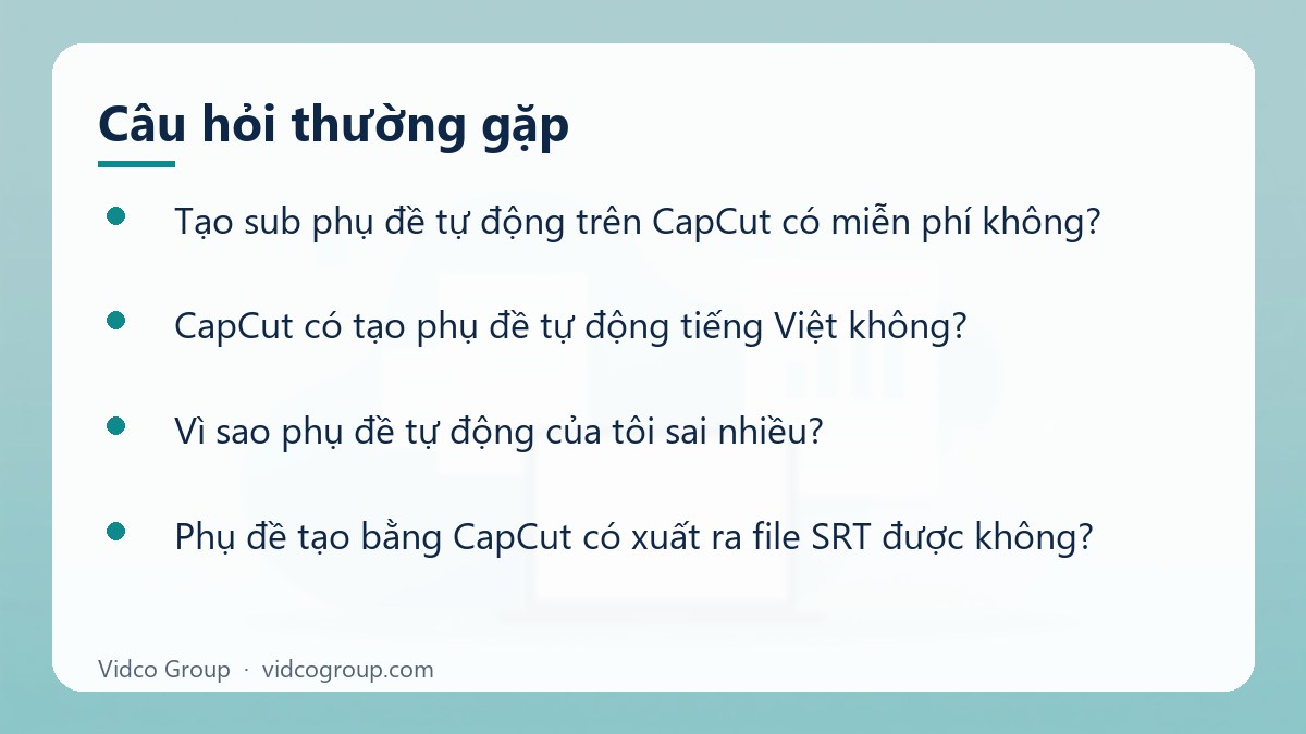 Một số câu hỏi thường gặp về Tạo sub phụ đề tự động trên CapCut