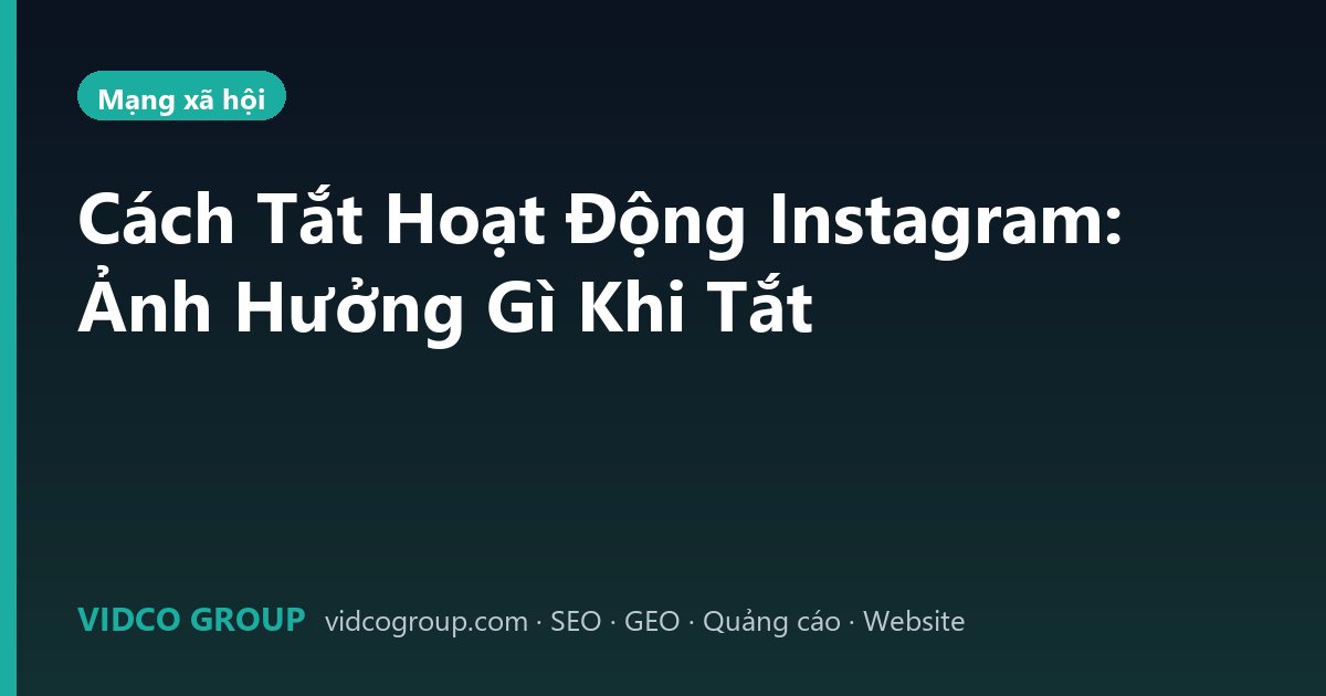 Cách Tắt Hoạt Động Instagram: Ảnh Hưởng Gì Khi Tắt