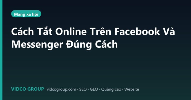 Cách Tắt Online Trên Facebook Và Messenger Đúng Cách