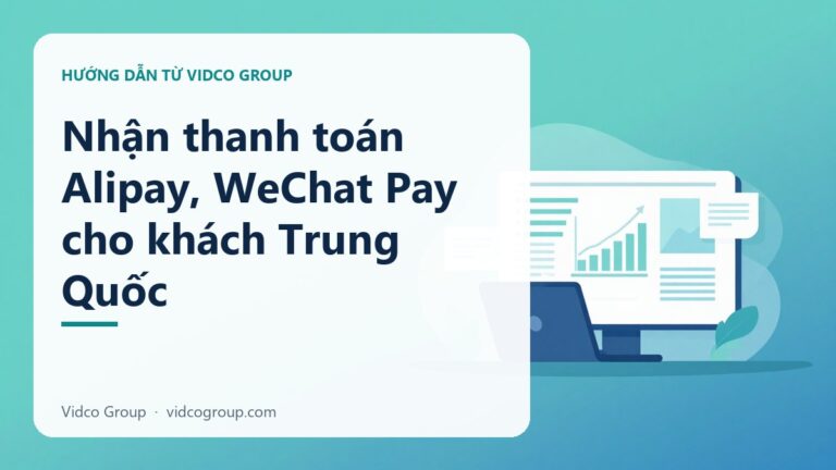 Nhận thanh toán Alipay, WeChat Pay cho khách Trung Quốc