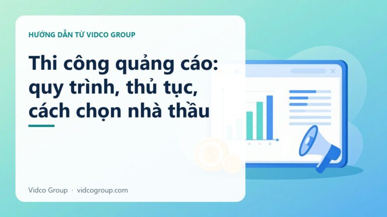 Thi công quảng cáo: quy trình, thủ tục, cách chọn nhà thầu