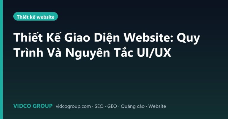 Thiết Kế Giao Diện Website: Quy Trình Và Nguyên Tắc UI/UX