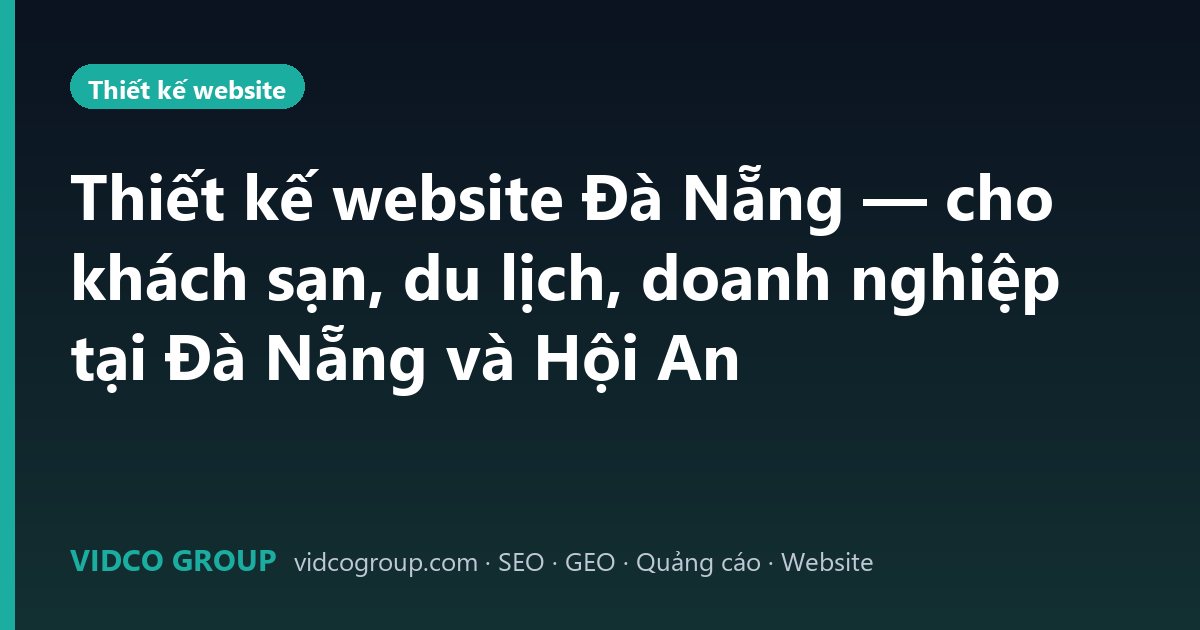 Thiết kế website Đà Nẵng — cho khách sạn, du lịch, doanh nghiệp tại Đà Nẵng và Hội An