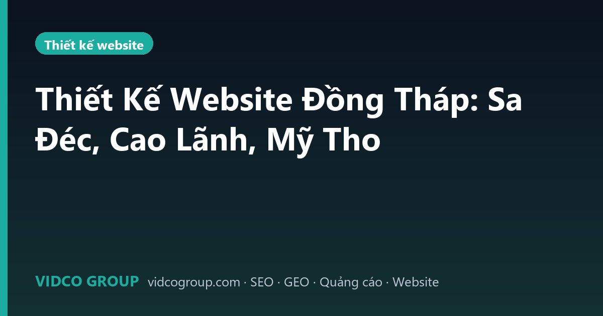 Thiết Kế Website Đồng Tháp: Sa Đéc, Cao Lãnh, Mỹ Tho
