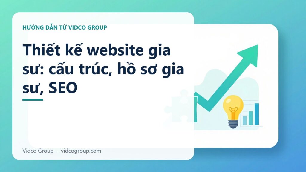Thiết kế website gia sư: cấu trúc, hồ sơ gia sư, SEO