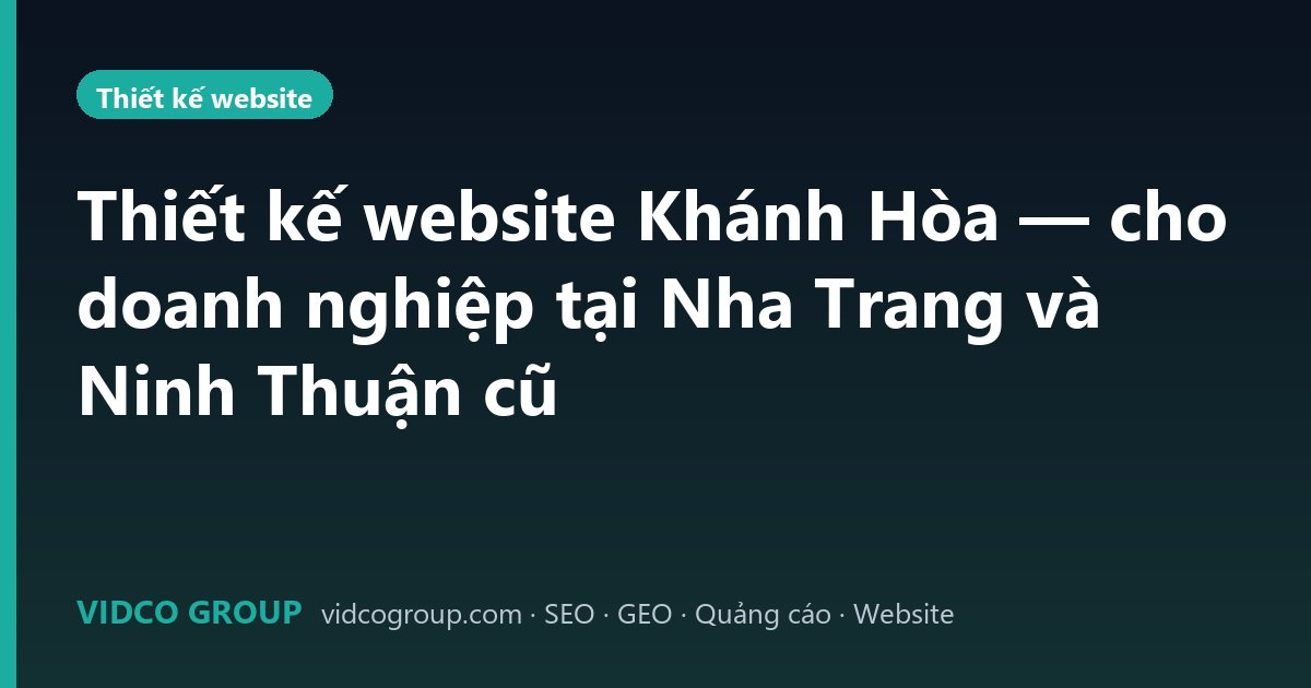 Thiết kế website Khánh Hòa — cho doanh nghiệp tại Nha Trang và Ninh Thuận cũ