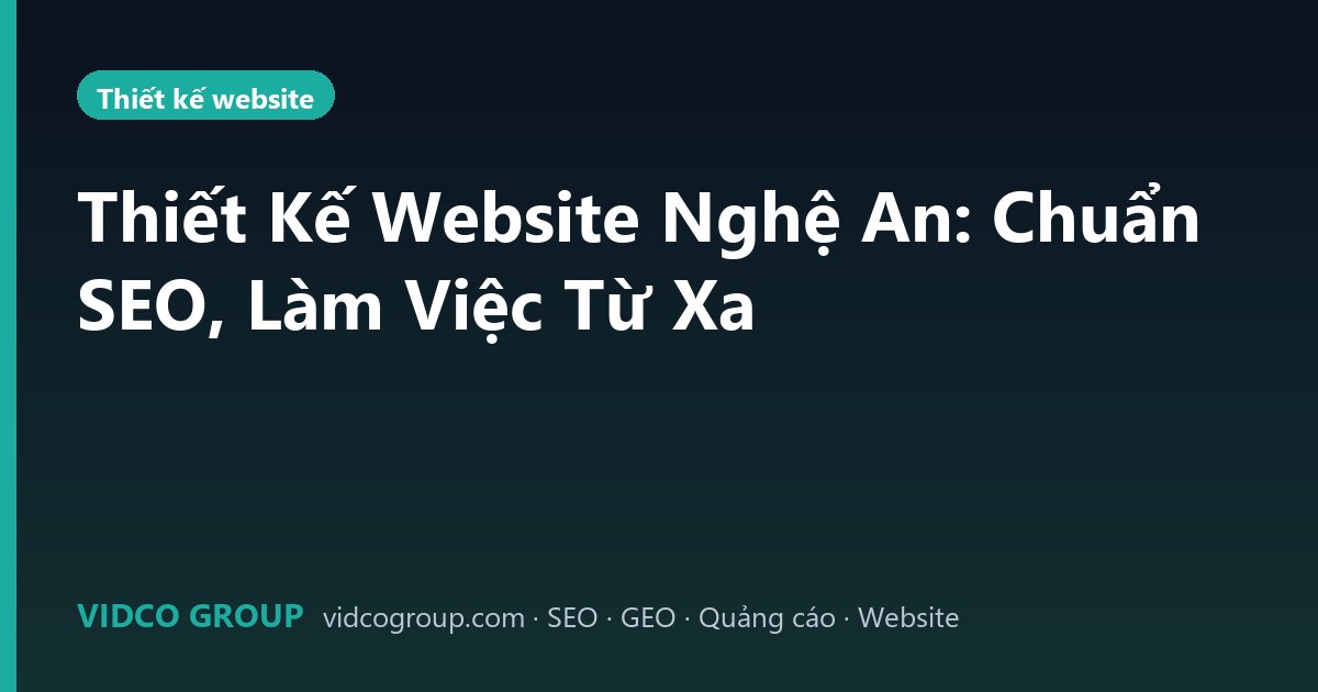 Thiết Kế Website Nghệ An: Chuẩn SEO, Làm Việc Từ Xa