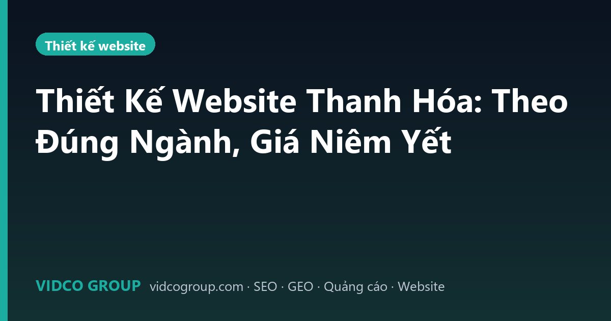 Thiết Kế Website Thanh Hóa: Theo Đúng Ngành, Giá Niêm Yết