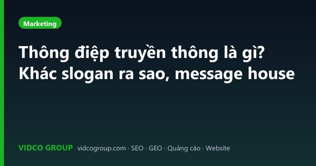 Thông điệp truyền thông là gì? Khác slogan ra sao, message house