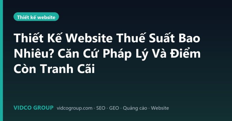 Thiết Kế Website Thuế Suất Bao Nhiêu? Căn Cứ Pháp Lý Và Điểm Còn Tranh Cãi