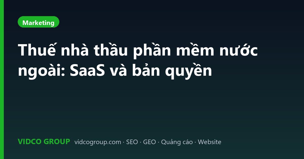 Thuế nhà thầu phần mềm nước ngoài: SaaS và bản quyền