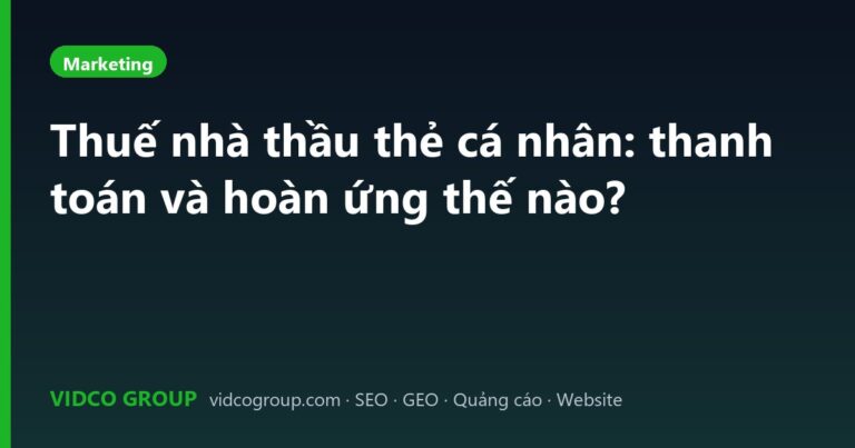 Thuế nhà thầu thẻ cá nhân: thanh toán và hoàn ứng thế nào?