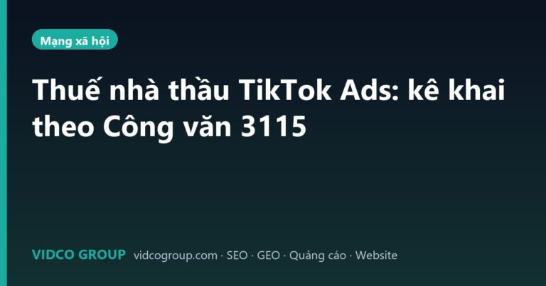 Thuế nhà thầu TikTok Ads: kê khai theo Công văn 3115