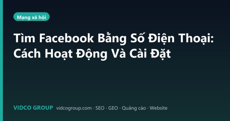 Tìm Facebook Bằng Số Điện Thoại: Cách Hoạt Động Và Cài Đặt