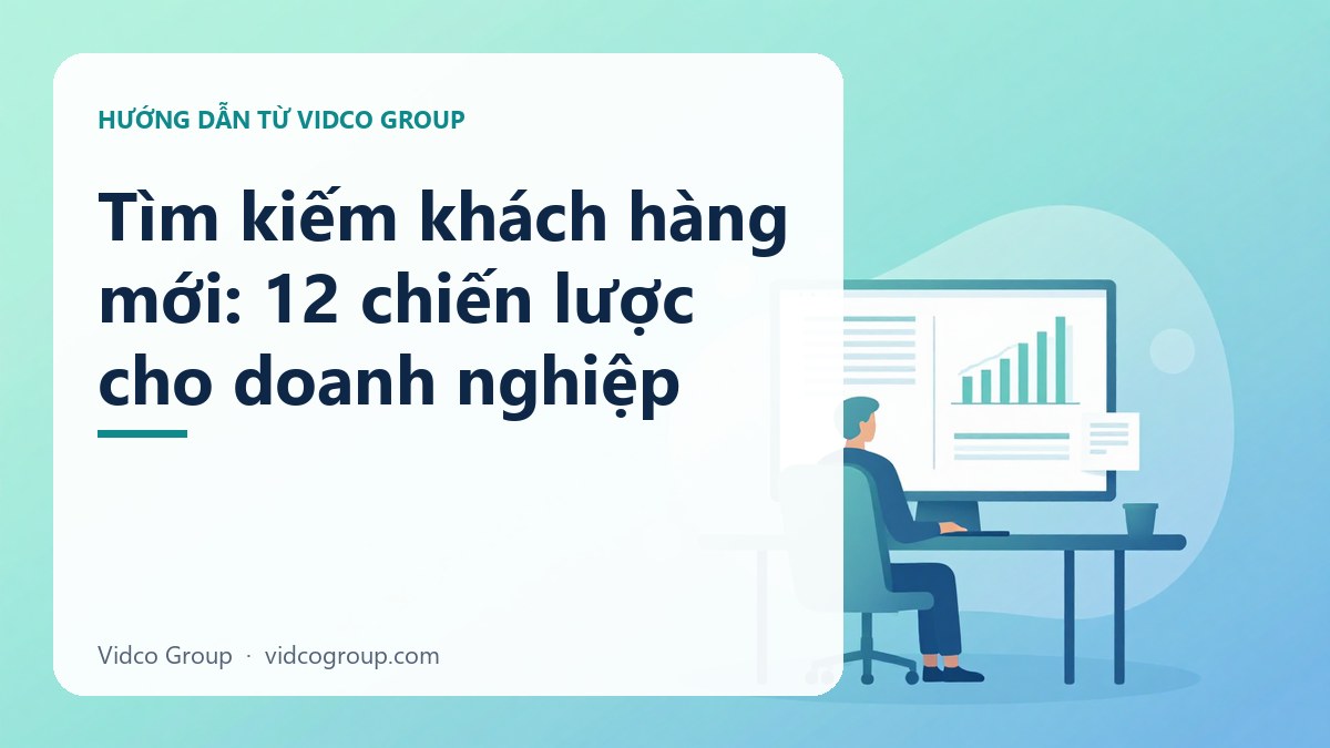 Hình minh họa: Tìm kiếm khách hàng mới: 12 chiến lược cho doanh nghiệp
