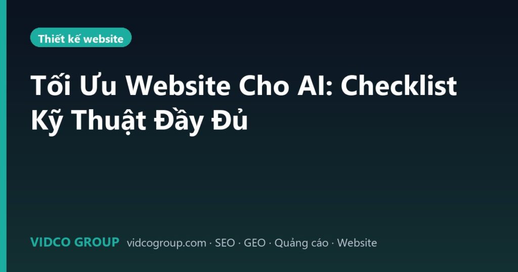 Tối Ưu Website Cho AI: Checklist Kỹ Thuật Đầy Đủ