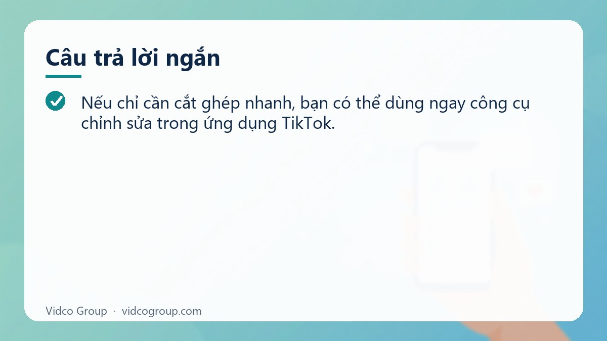 Câu trả lời ngắn: Phần mềm làm video đăng TikTok