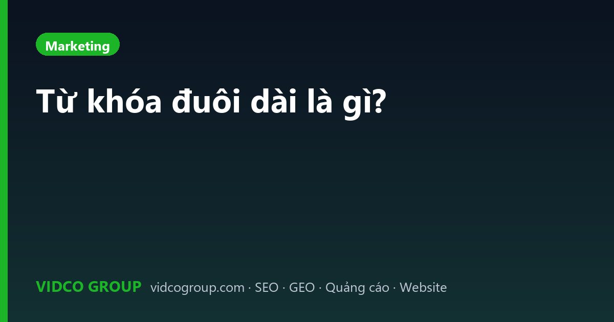 Từ khóa đuôi dài là gì?