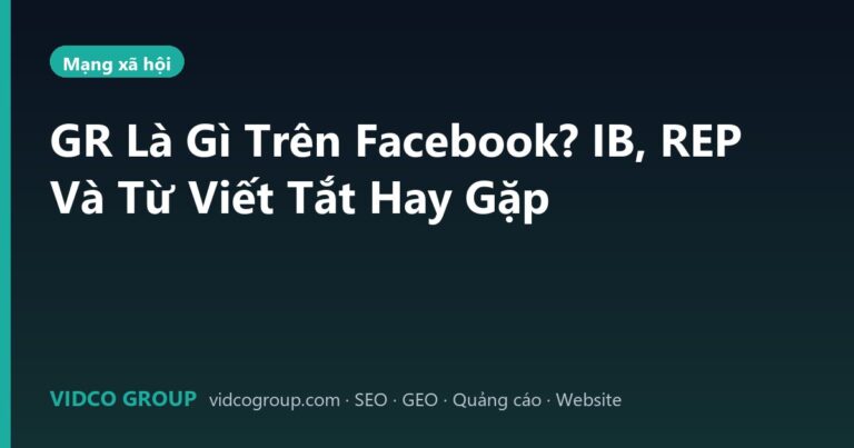GR Là Gì Trên Facebook? IB, REP Và Từ Viết Tắt Hay Gặp
