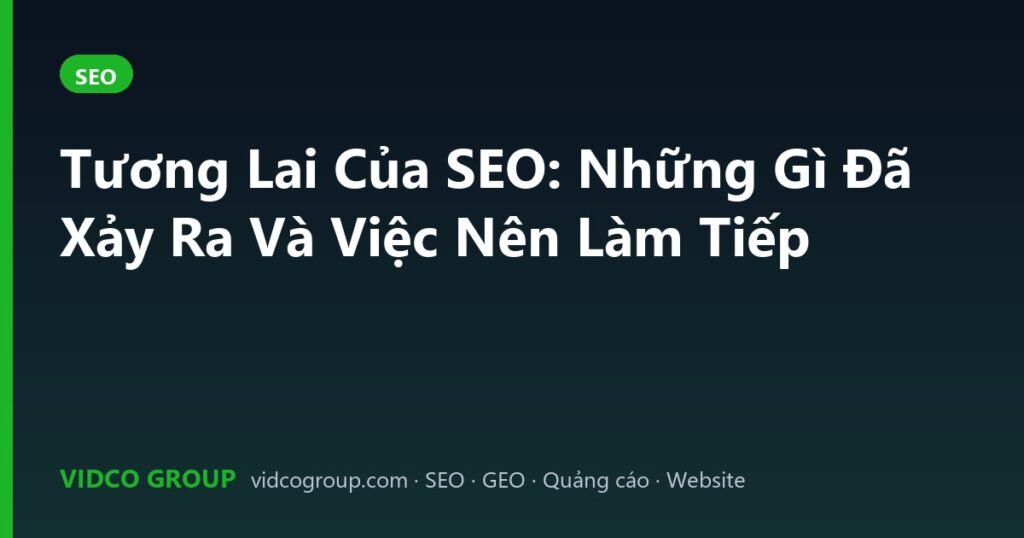 Tương Lai Của SEO: Những Gì Đã Xảy Ra Và Việc Nên Làm Tiếp