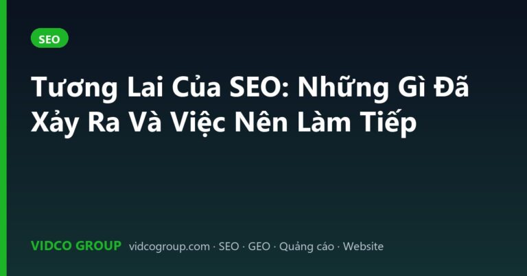 Tương Lai Của SEO: Những Gì Đã Xảy Ra Và Việc Nên Làm Tiếp