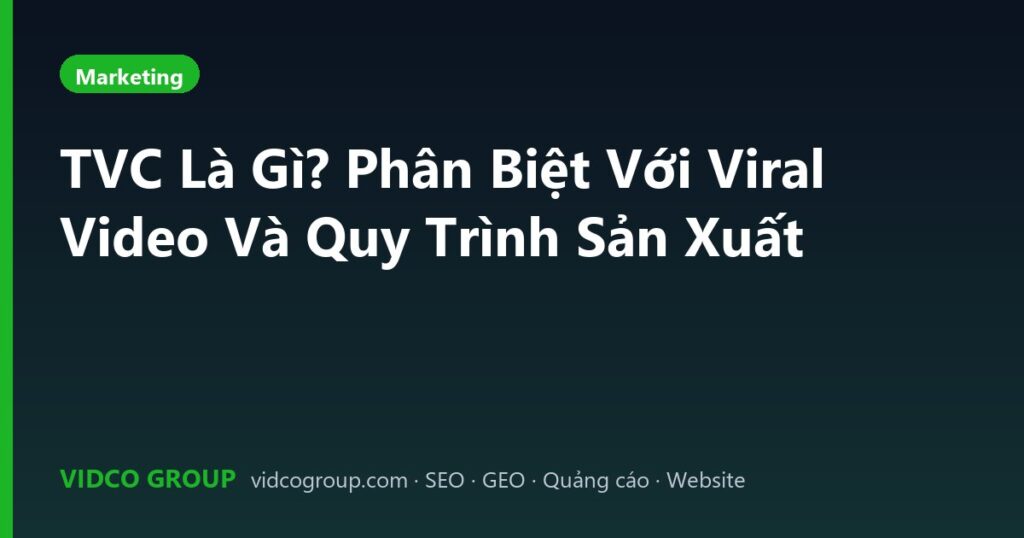TVC Là Gì? Phân Biệt Với Viral Video Và Quy Trình Sản Xuất
