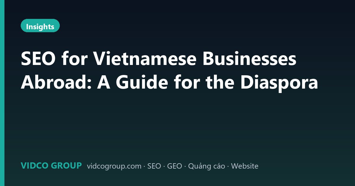 SEO for Vietnamese Businesses Abroad: A Guide for the Diaspora