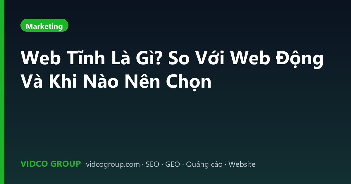 Web Tĩnh Là Gì? So Với Web Động Và Khi Nào Nên Chọn