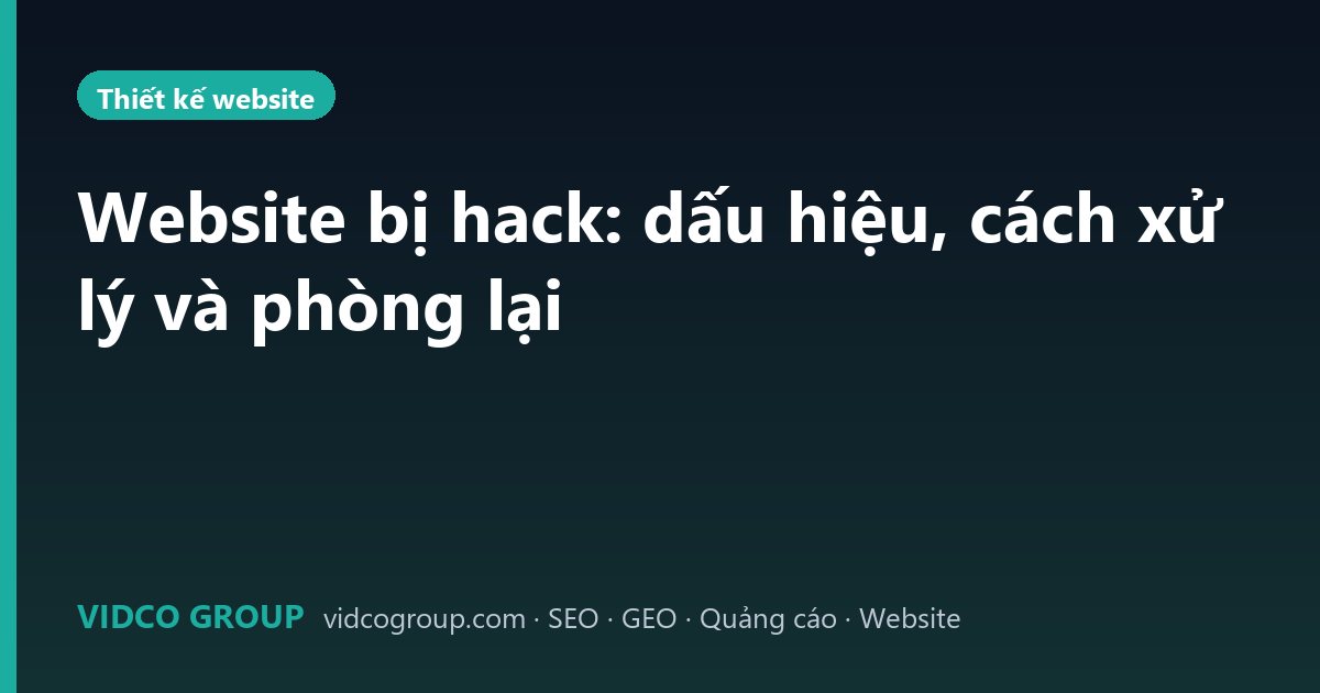 Website bị hack: dấu hiệu, cách xử lý và phòng lại