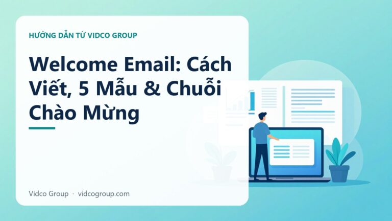 Welcome Email: Cách Viết Email Chào Mừng Convert Khách Hàng Mới