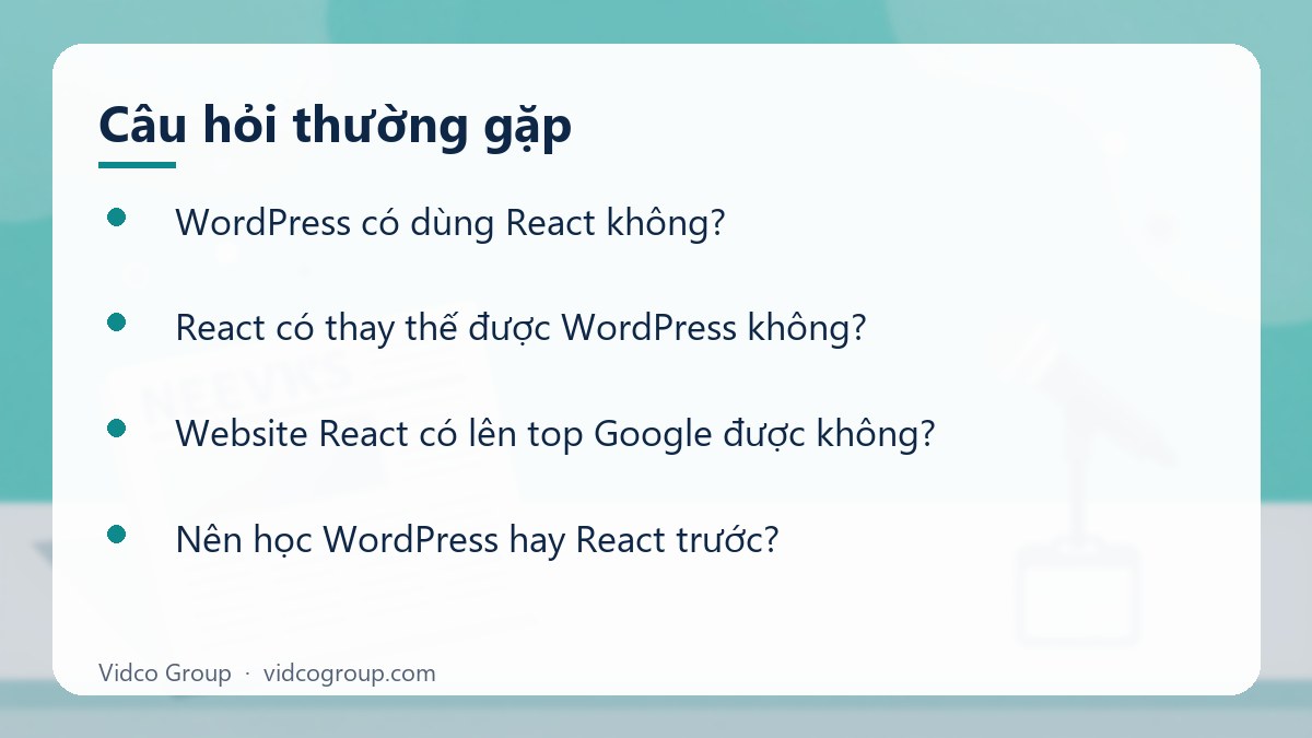Một số câu hỏi thường gặp về WordPress và React khác nhau thế nào