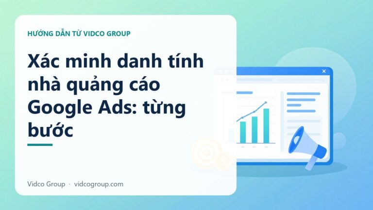 Xác minh danh tính nhà quảng cáo Google Ads: từng bước