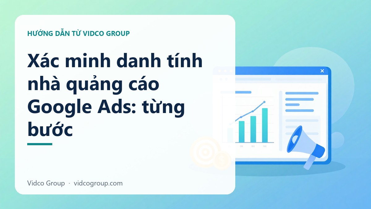 Hình minh họa: Xác minh danh tính nhà quảng cáo Google Ads: từng bước