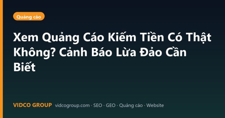 Xem Quảng Cáo Kiếm Tiền Có Thật Không? Cảnh Báo Lừa Đảo Cần Biết