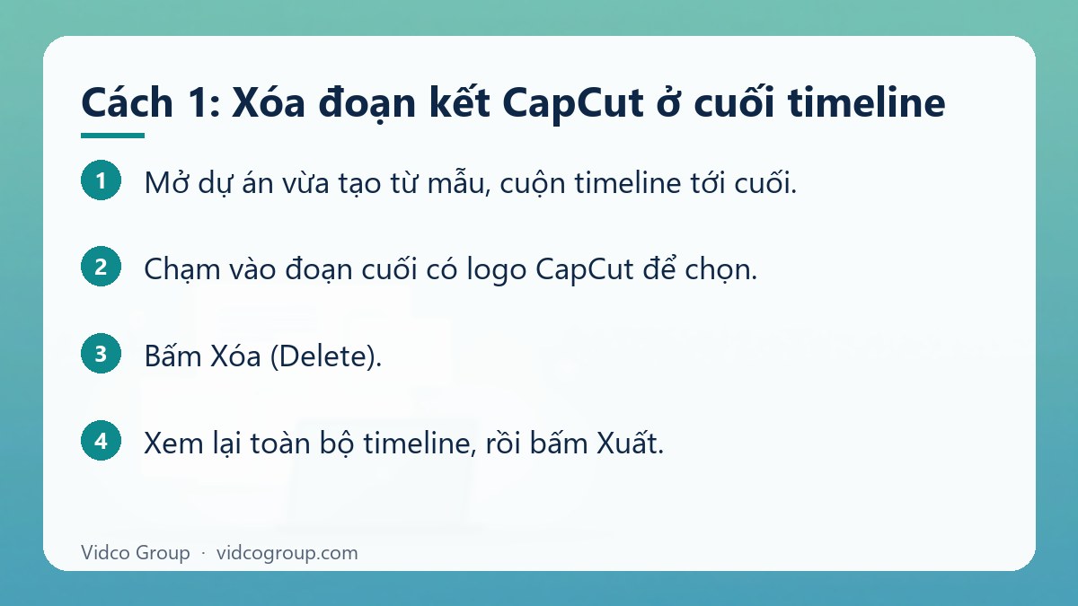 Các bước: Cách 1: Xóa đoạn kết CapCut ở cuối timeline