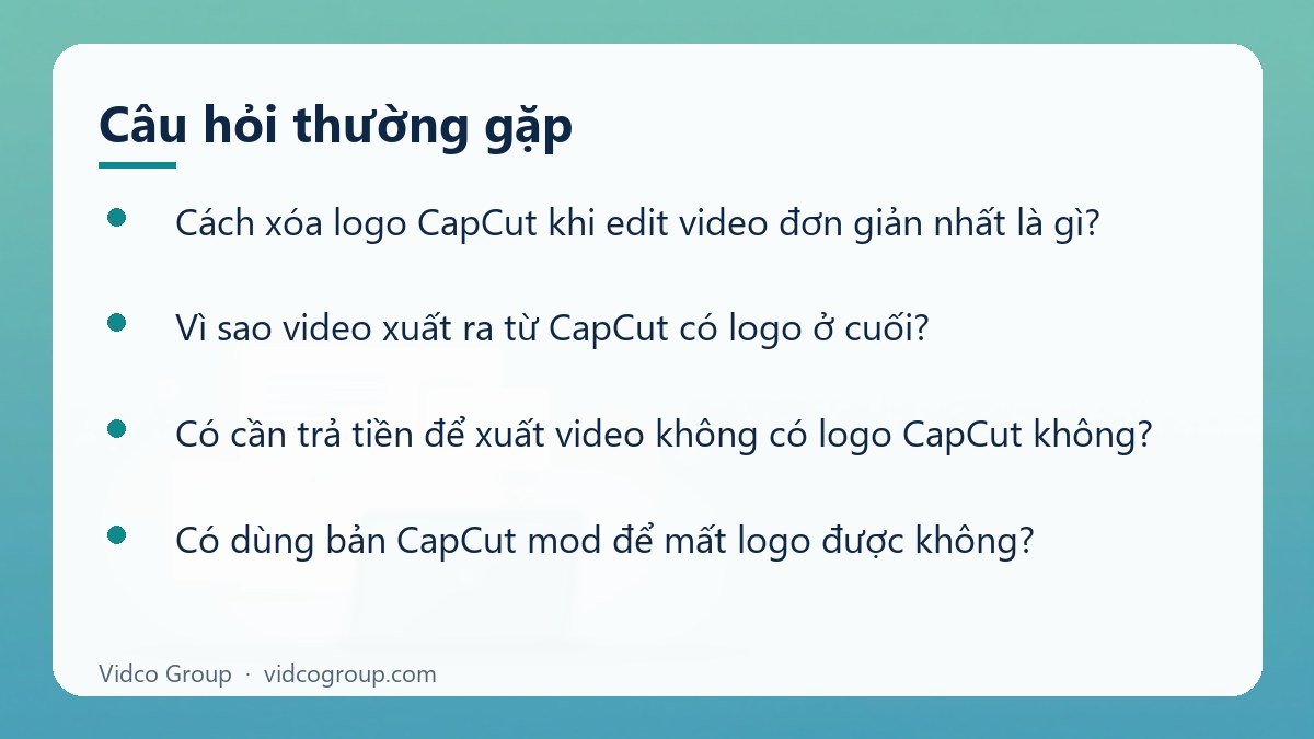 Một số câu hỏi thường gặp về Cách xóa logo CapCut khi edit video đúng cách