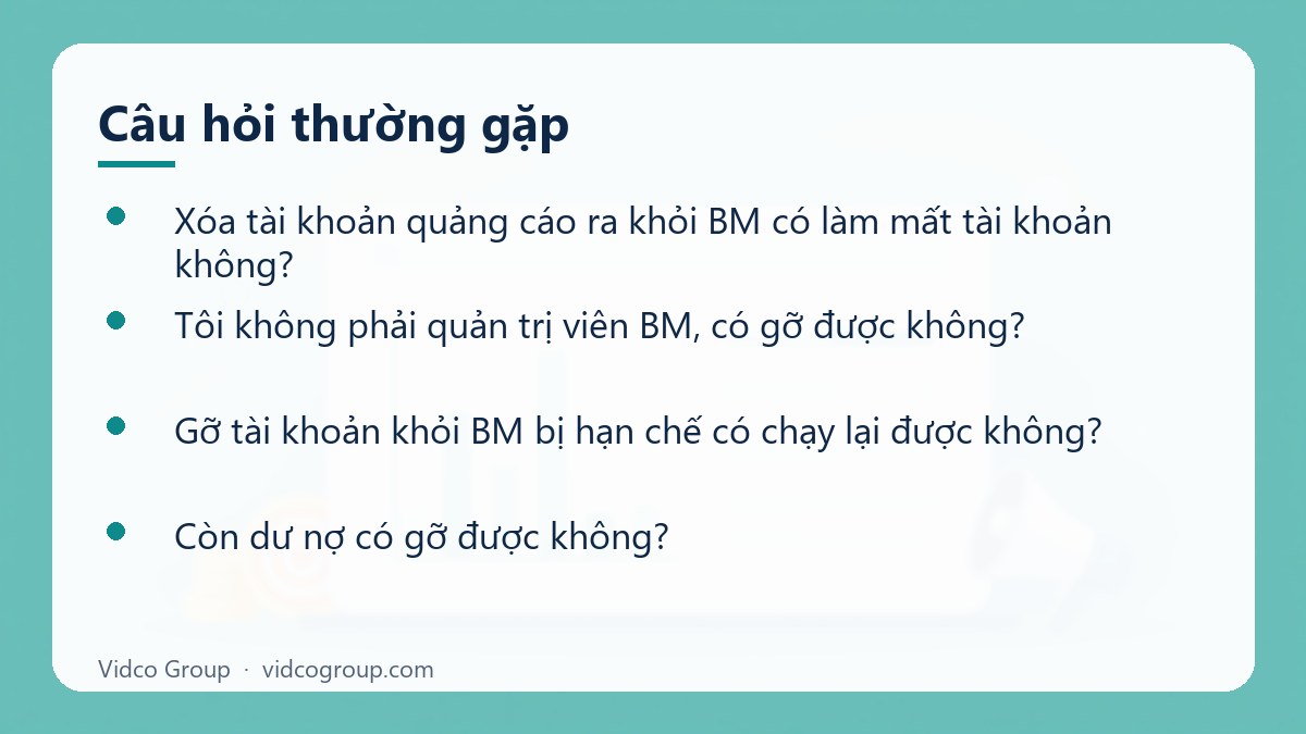 Một số câu hỏi thường gặp về Xóa tài khoản quảng cáo ra khỏi BM bị hạn chế