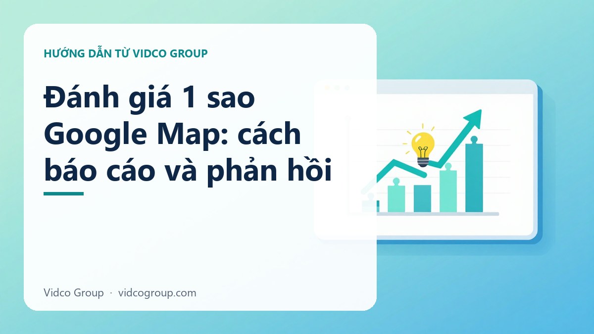 Đánh giá 1 sao Google Map: cách báo cáo và phản hồi