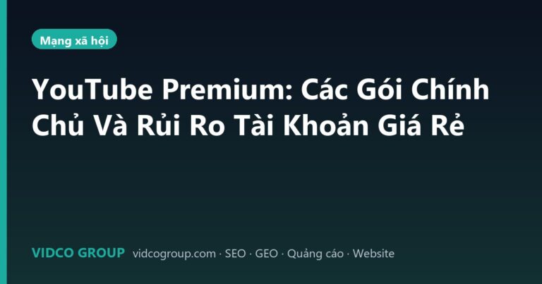 YouTube Premium: Các Gói Chính Chủ Và Rủi Ro Tài Khoản Giá Rẻ